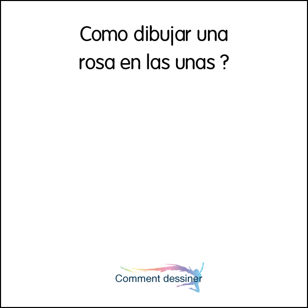 Como dibujar una rosa en las uñas